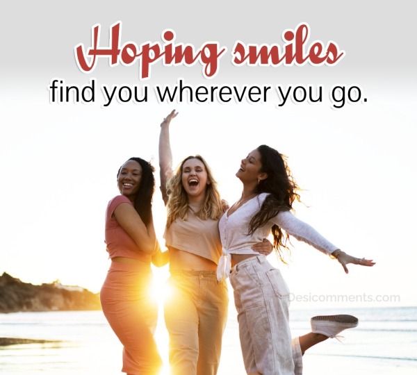 Hoping Smiles Find You Wherever You Go