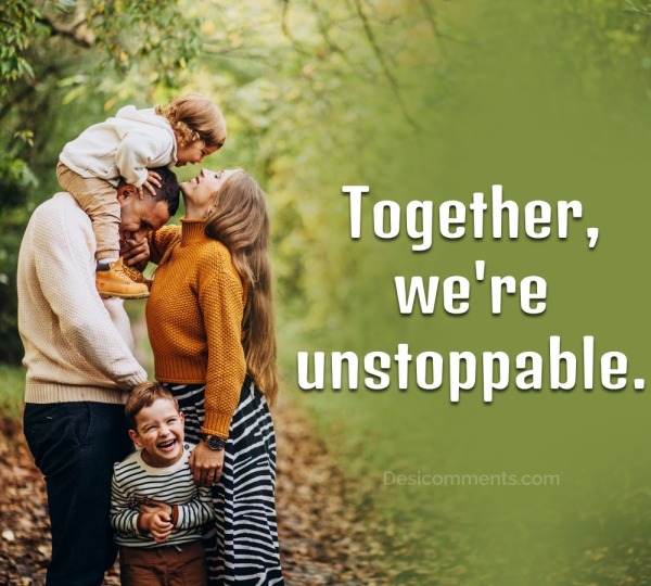 Together, We’re Unstoppable