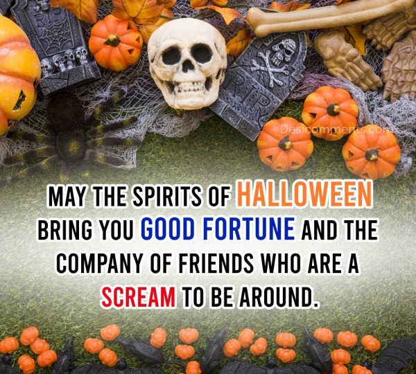 May The Spirits Of Halloween Bring You Good Fortune