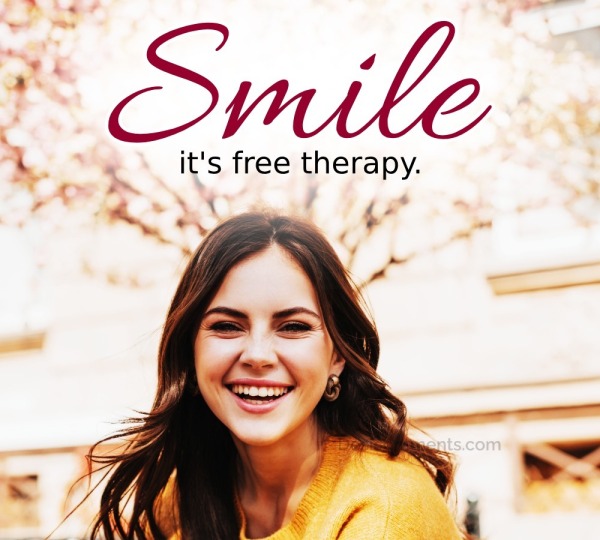 Smile it’s free therapy.
