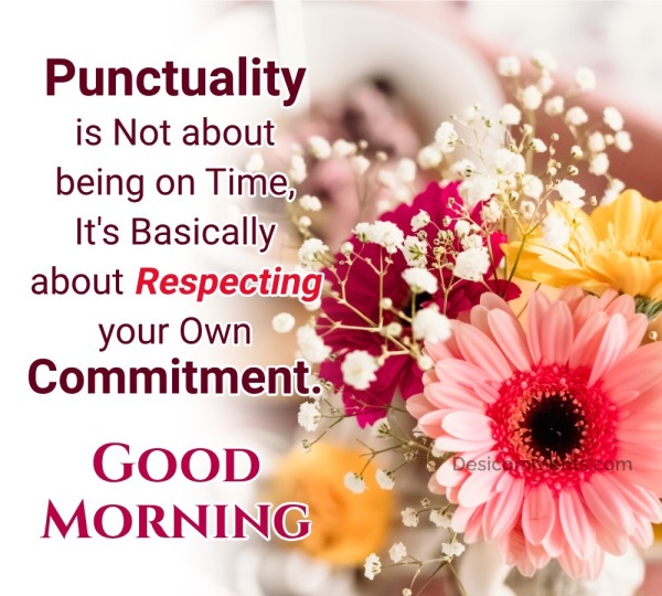 Good Morning pictures: Punctuality Is Not About Being On Time