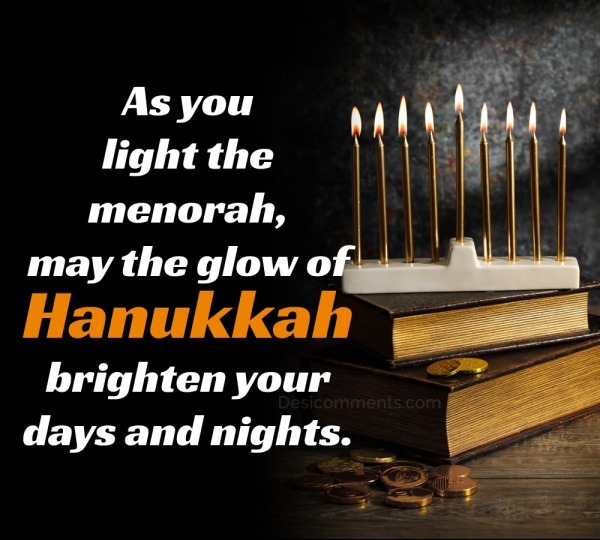 May The Glow Of Hanukkah Brighten
