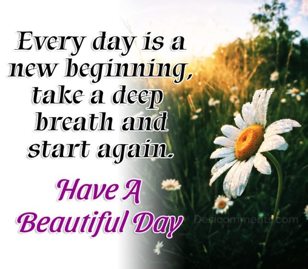 “Every Day Is A New Beginning”