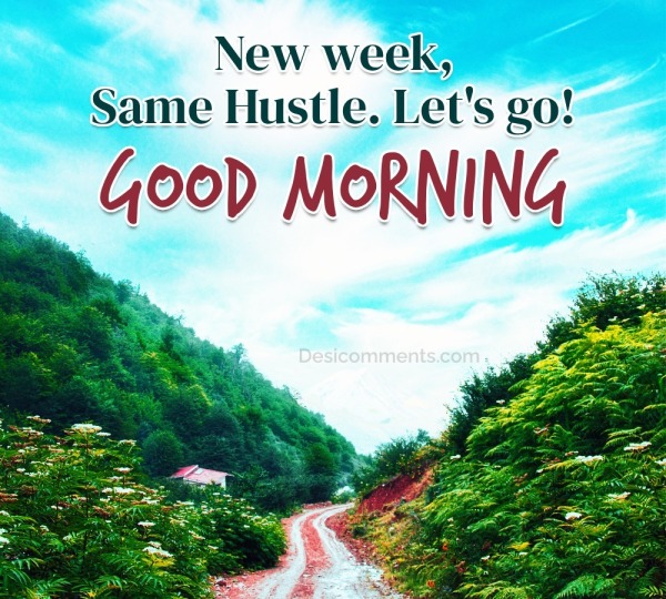 “New Week, Same Hustle. Let’s Go!”