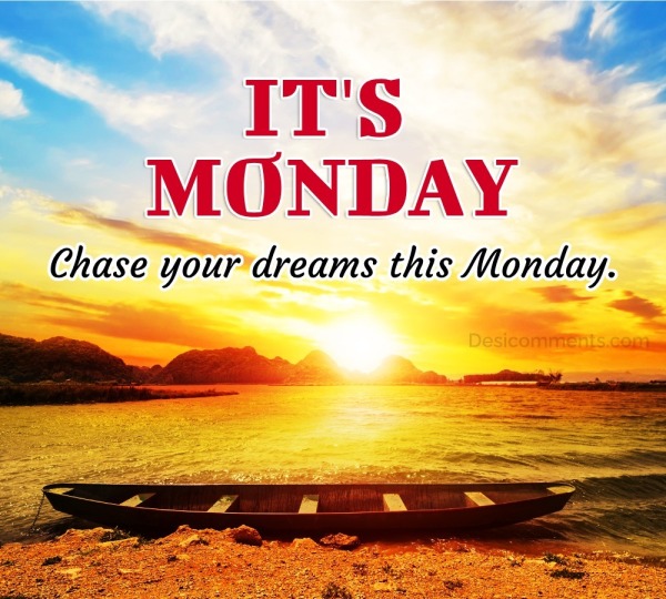Chase your dreams this Monday