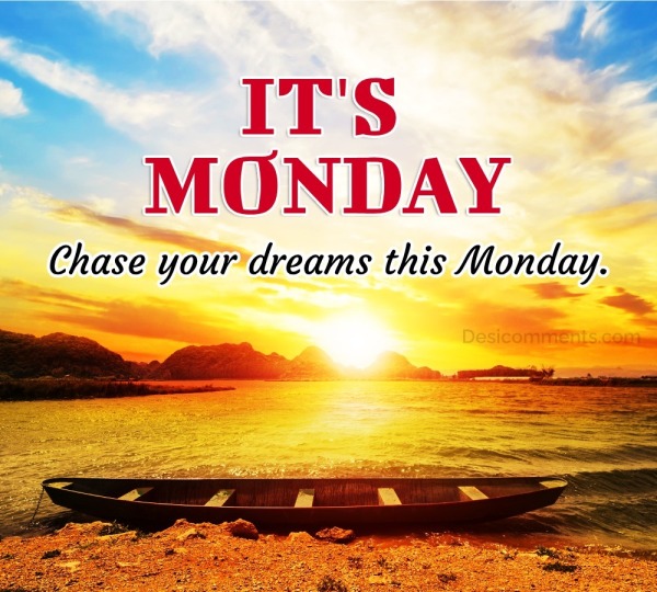 Chase Your Dreams This Monday.