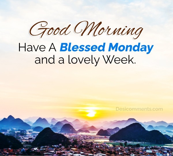Have A Blessed Monday And A Lovely Week