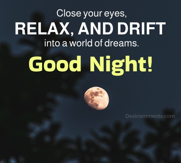 Close your eyes, RELAX, AND DRIFT into a world
