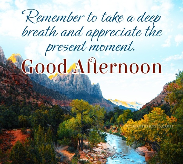 Good Afternoon! Remember To Take A Deep Breath