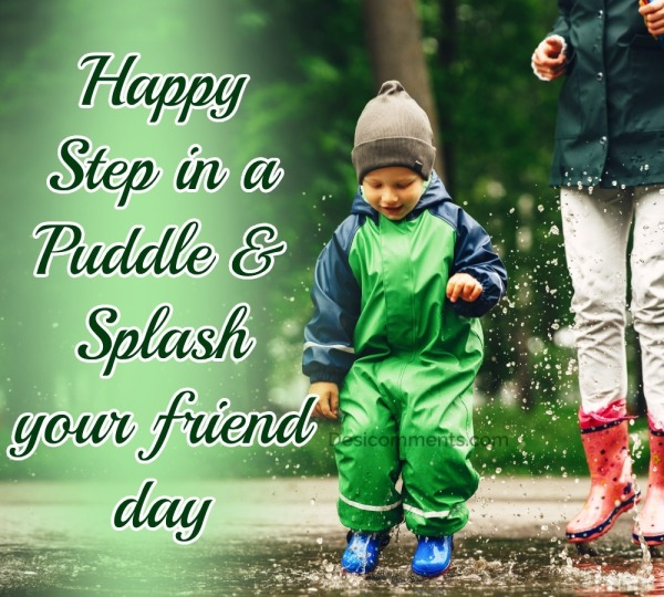 Happy Step In A Puddle & Splash Your Friend Day