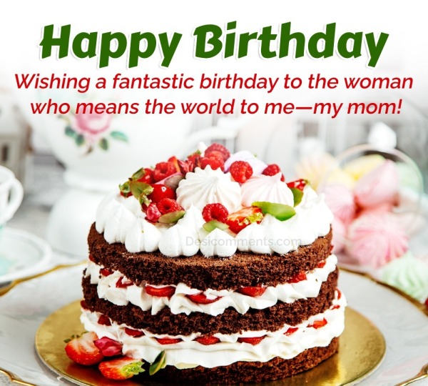 “Wishing A Fantastic Birthday My Mom!”