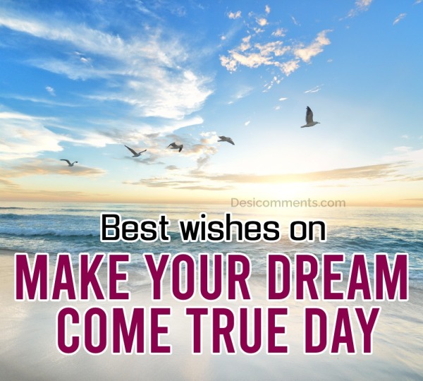 Best Wishes On Make Your Dream Come True Day