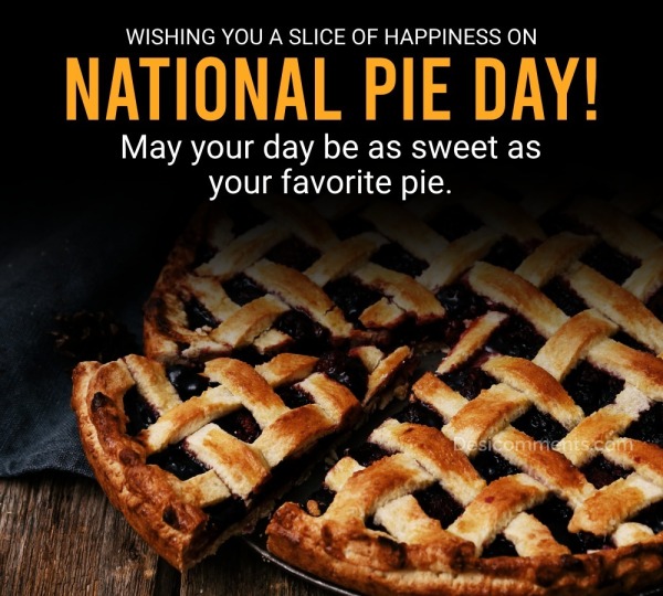Wishing You A Slice Of Happiness On National Pie Day!