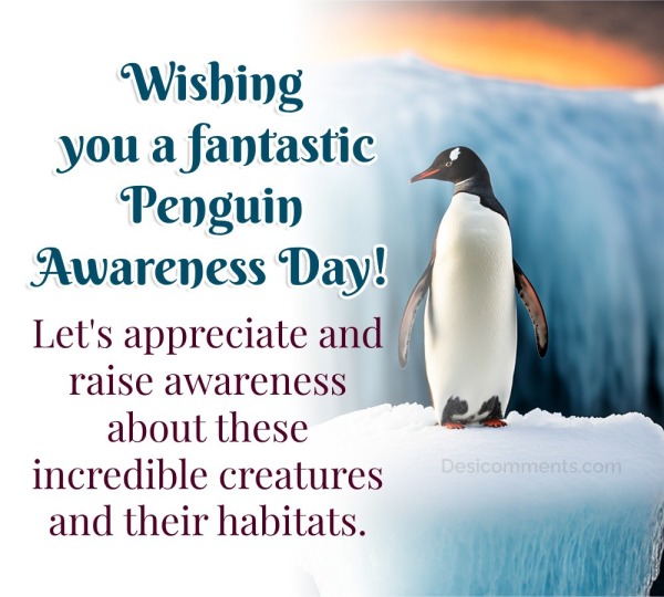 Wishing You A Fantastic Penguin Awareness Day!