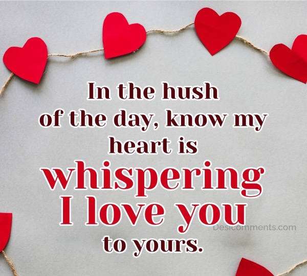 Know My Heart Is Whispering I Love You