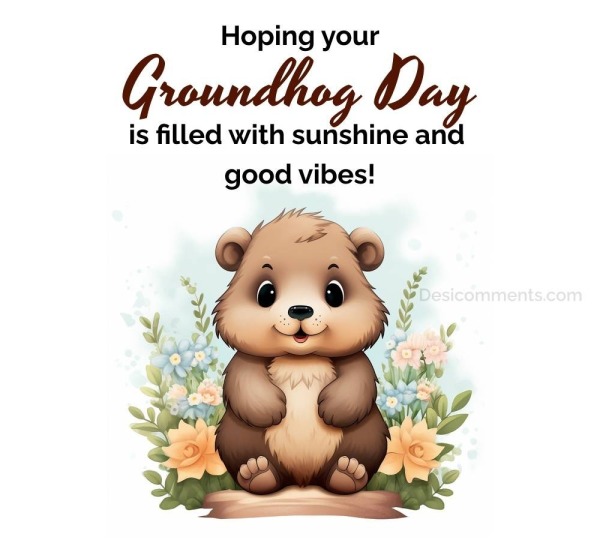 Hoping Your Groundhog Day Is Filled With Sunshine