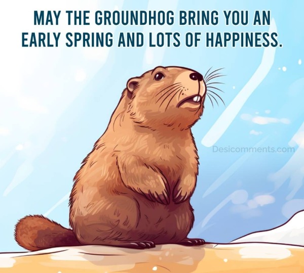May The Groundhog Bring You An Early Spring