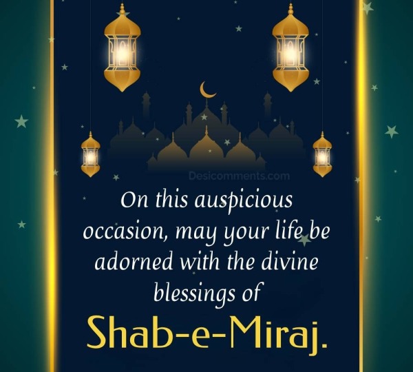 May Your Life Be Adorned With The Divine Blessings Of Shab-e-Miraj