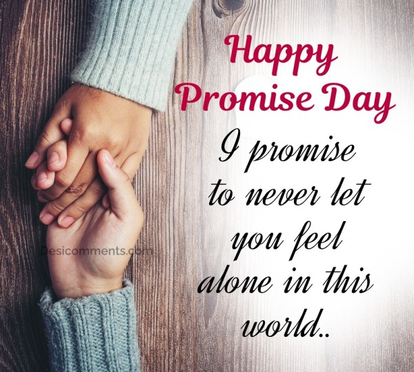 I Promise To Never Let You Feel Alone In This World..