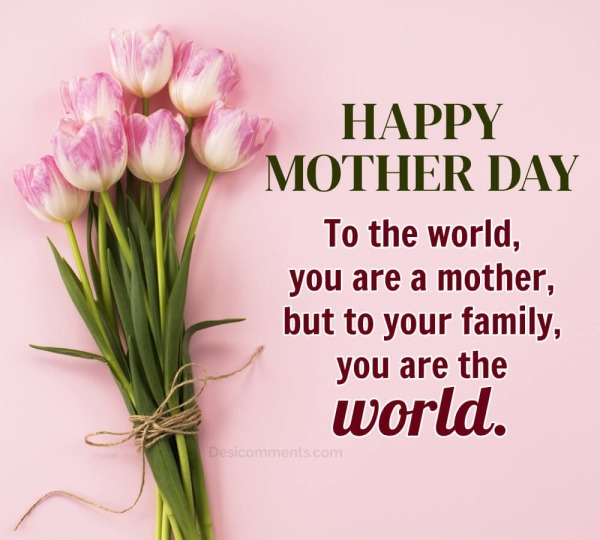 To The World, You Are A Mother