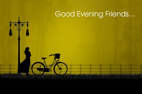 Good Evening Friends