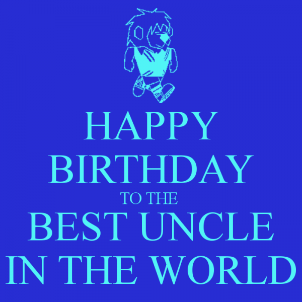 Happy Birthday To The Best Uncle In The World