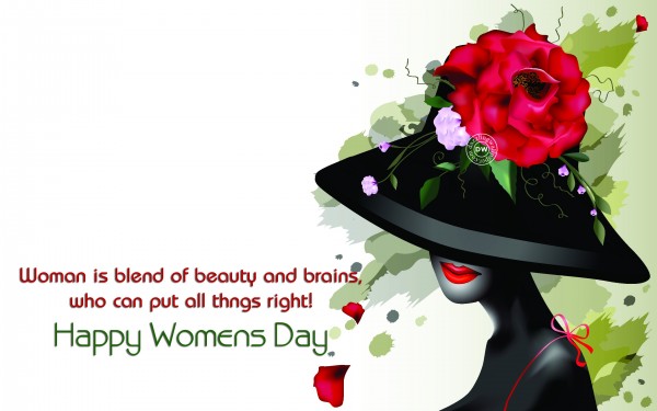 Woman Is Blend Of Beauty And Brains.. Happy Women’s Day