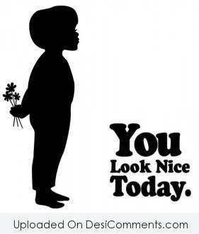 You Look Nice Today