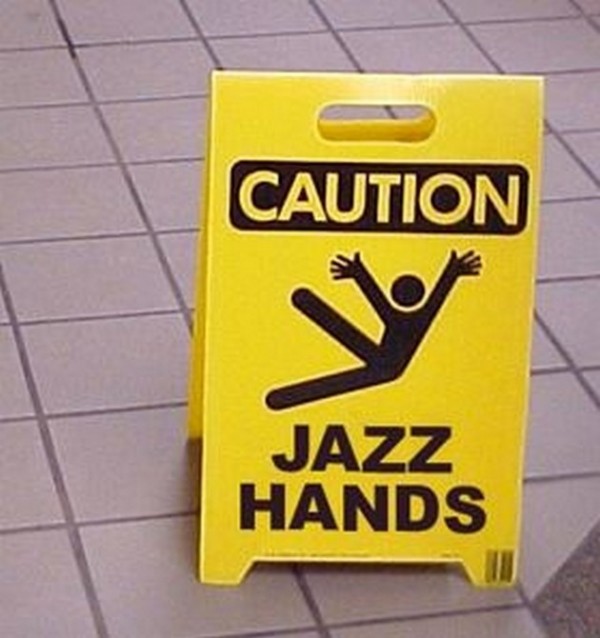 Caution – Jazz Hands