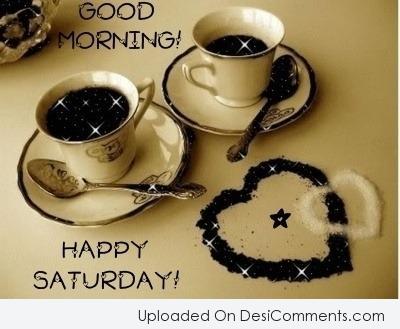 Saturday Pictures, Images, Graphics for Facebook, Whatsapp, Pinterest