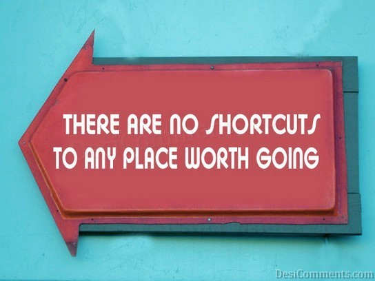 There Are No Shortcuts