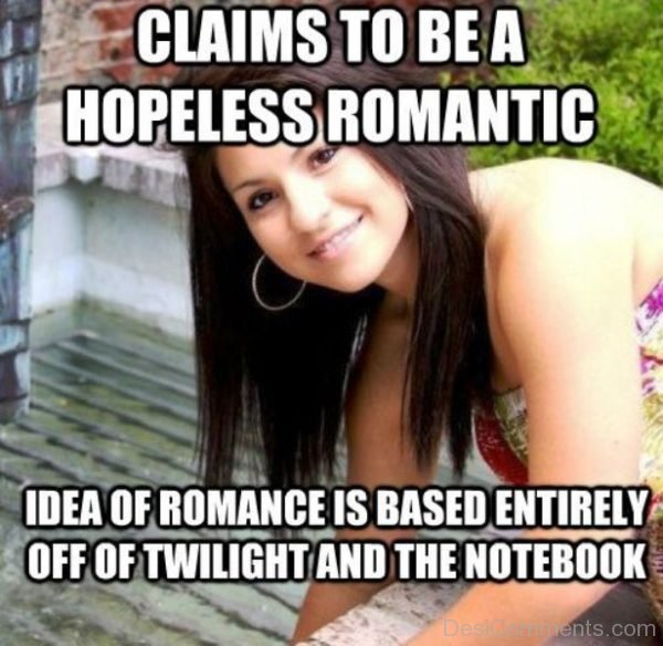 Claims To Be A Hopeless Romantic