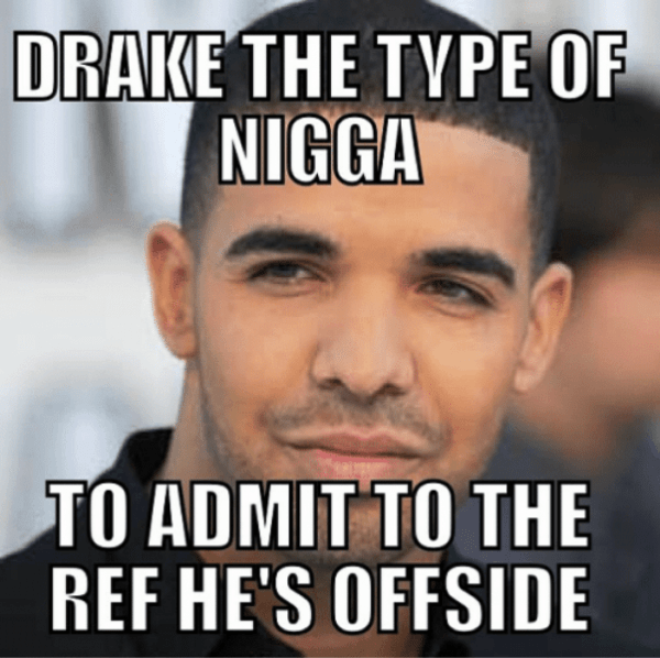 Drake The Type Of Nigga To Admit