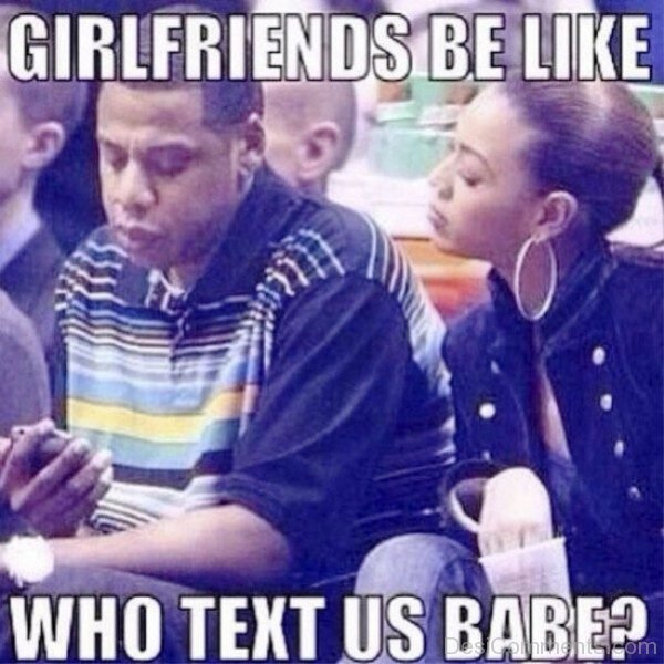 Girlfriends Be Like