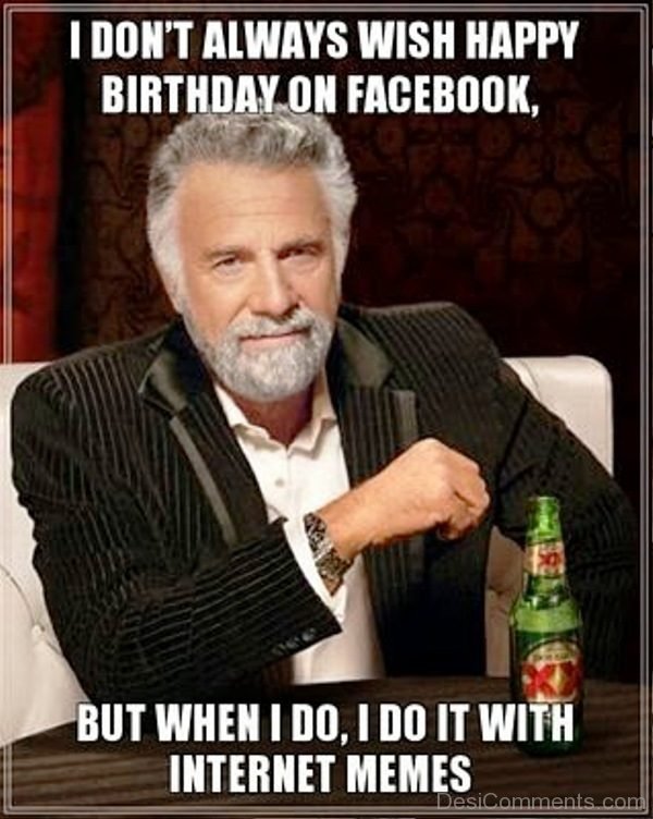 I Dont Always Wish Happy Birthday