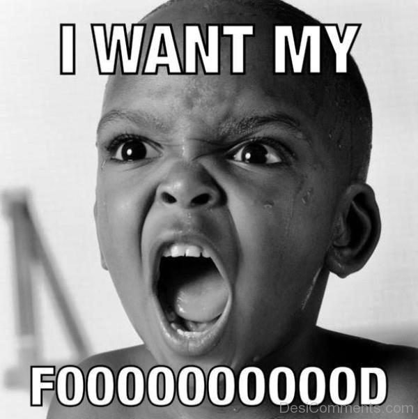 I Want My Food