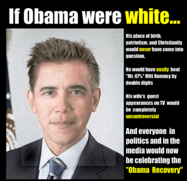 If Obama Were White