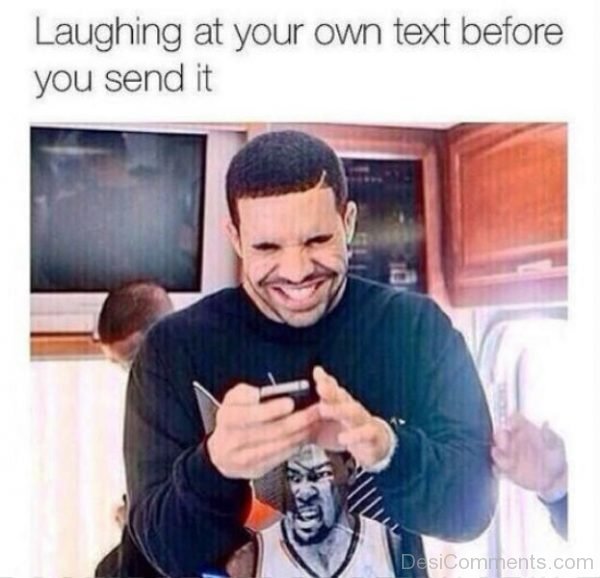 Laughing At Your Own Text