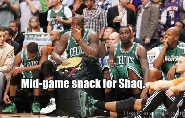 Mid Game Snack For Shaq