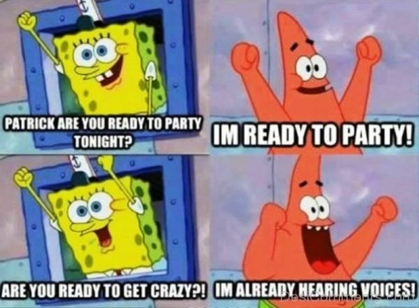 Patrick Are You Ready To Party Tonight