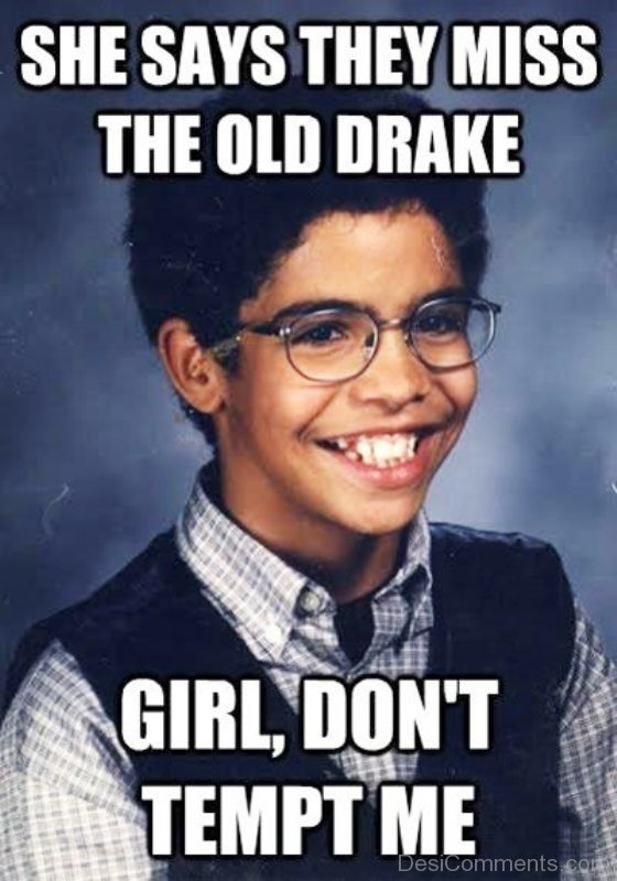 She Says They Miss The Old Drake