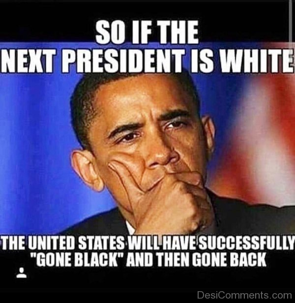 So If The Next President Is White