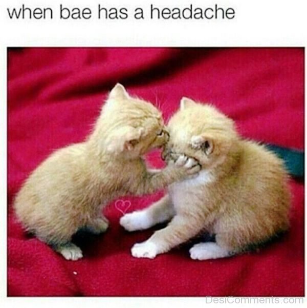 When Bae Has A Headache