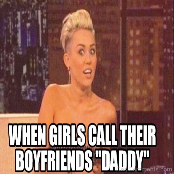 When Girls Call Their Boyfriends Daddy
