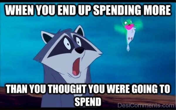 When You End Up Spending More