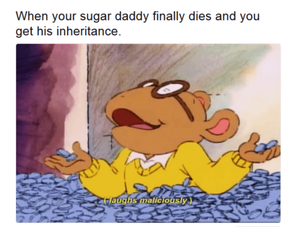 When Your Sugar Daddy Finally Dies