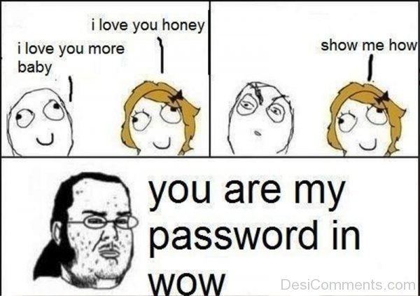 You Are My Password In Wow