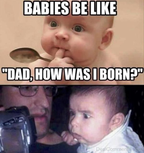Babies Be Like