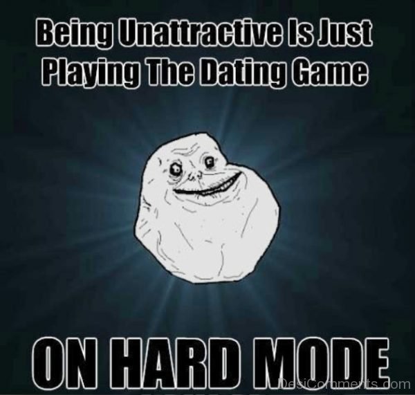 Being Unattractive Is Just Playing