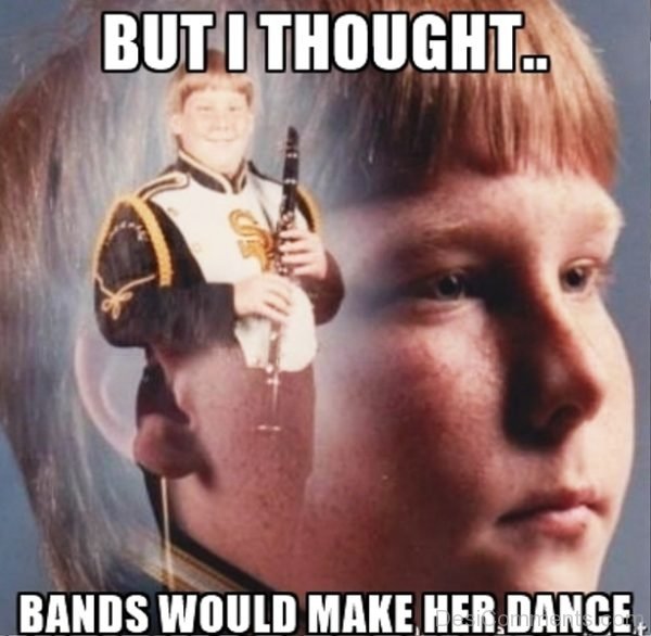 But I Thought Bands Would Make Her Dance